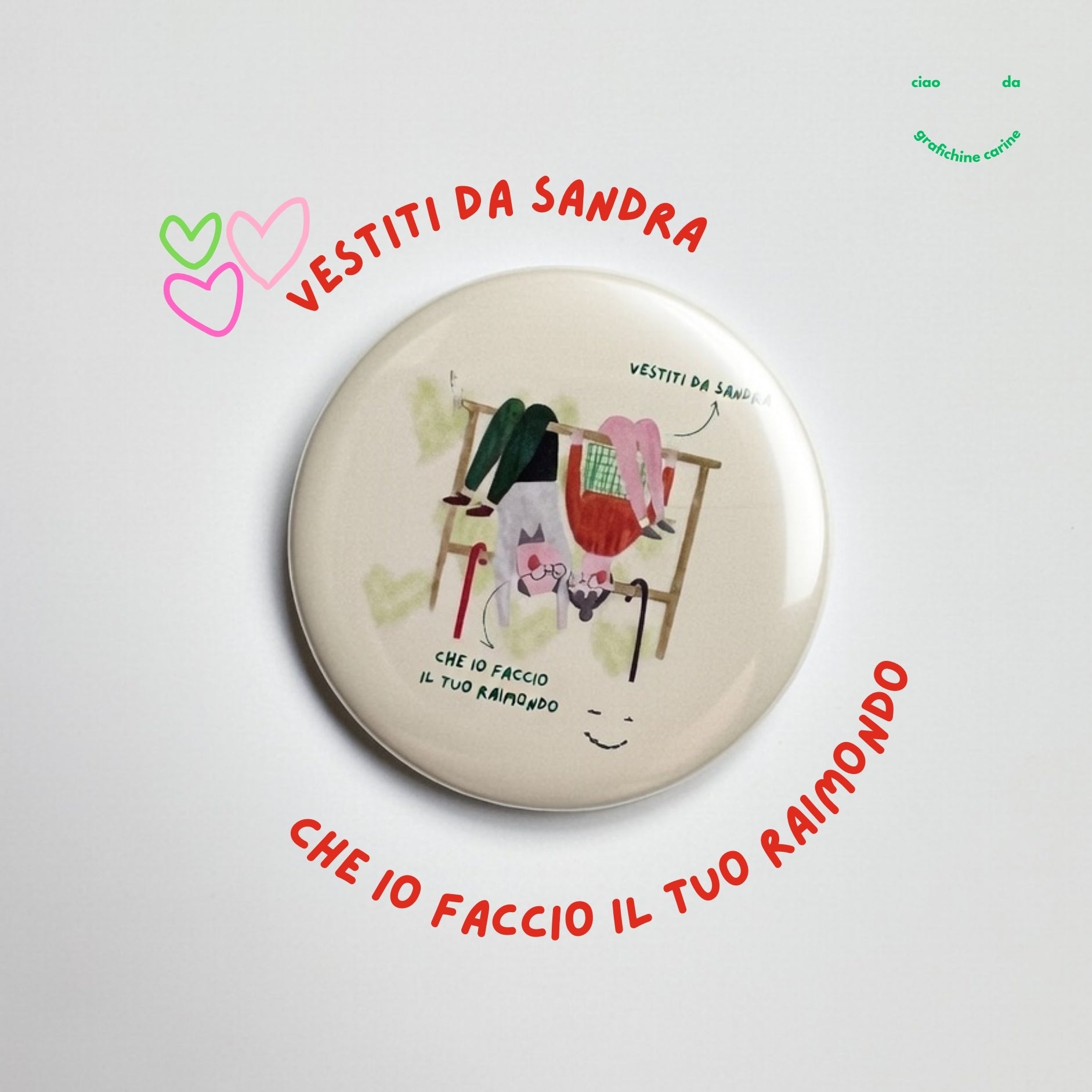 Spillettta " Vestiti da Sandra che io faccio il tuo Raimondo "