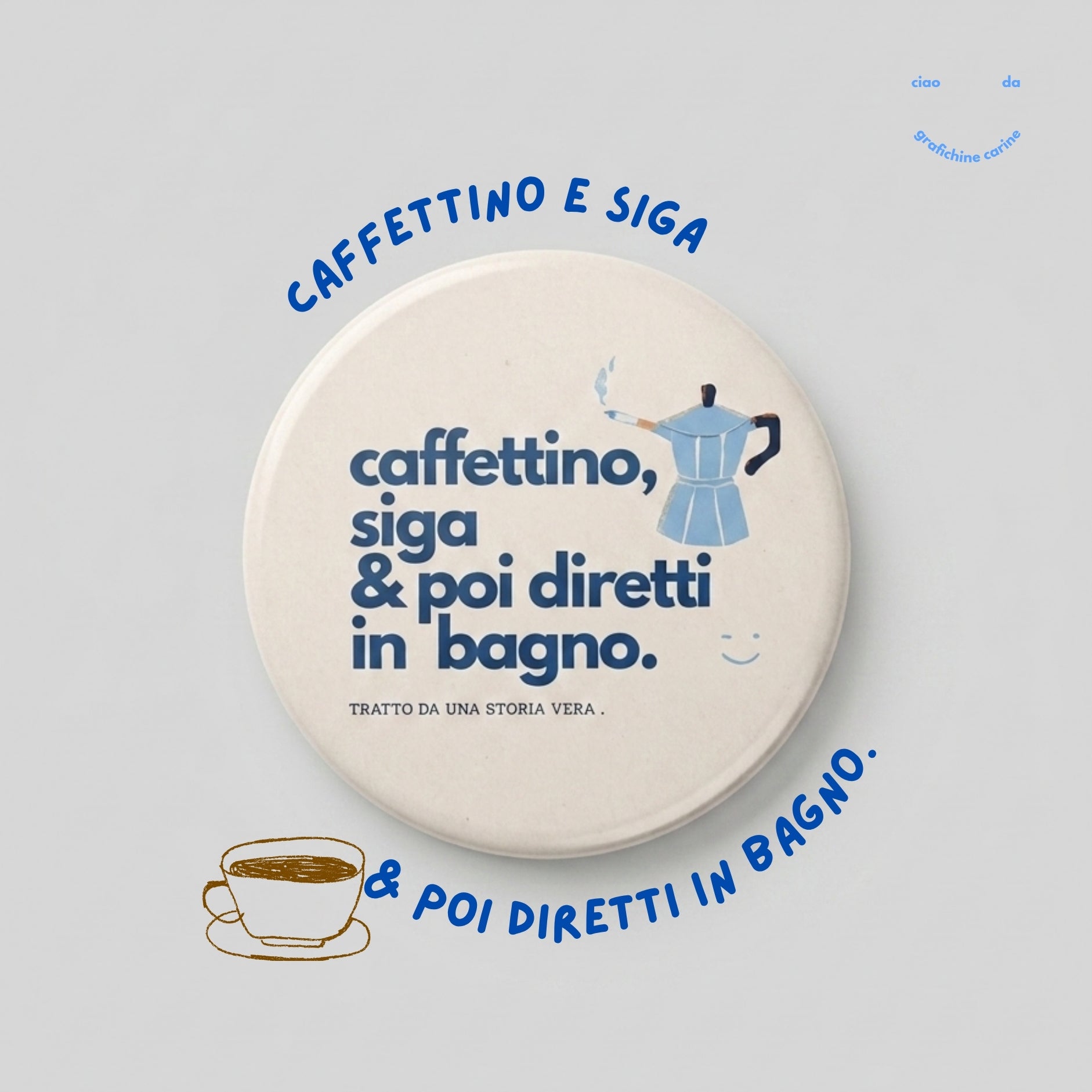 Spillettta " Caffettino, siga & poi diretti in bagno "